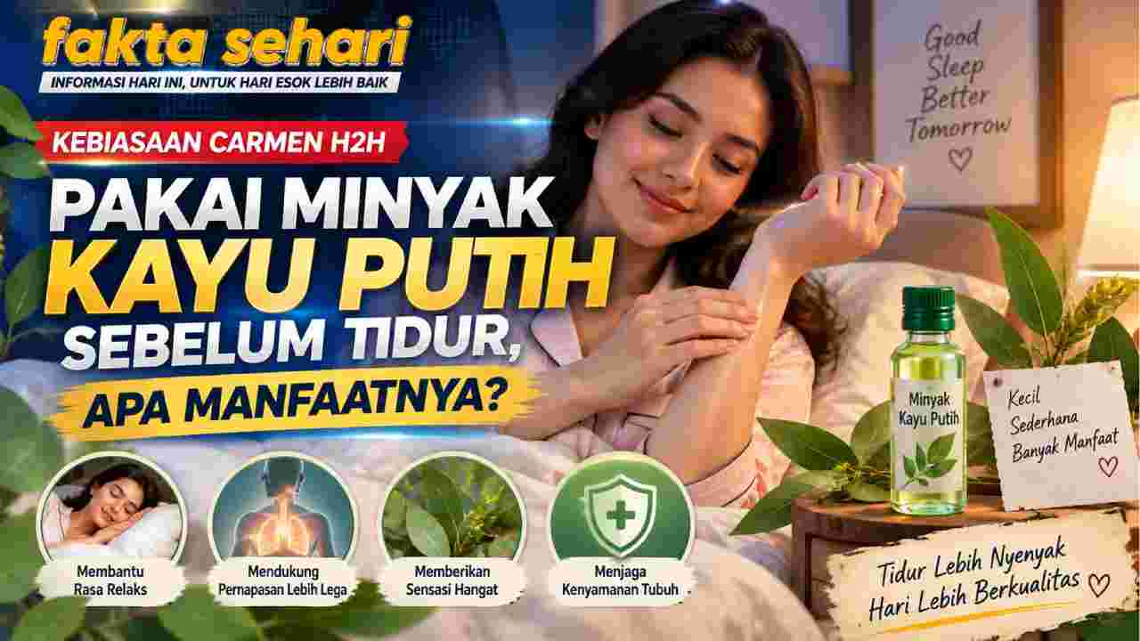 Kebiasaan Carmen H2H Pakai Minyak Kayu Putih Sebelum Tidur, Apa Manfaatnya