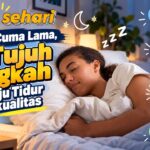 Bukan Cuma Lama, Ini Tujuh Langkah Menuju Tidur Berkualitas