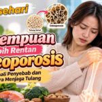 Perempuan Lebih Rentan Osteoporosis, Kenali Penyebab dan Cara Menjaga Tulang