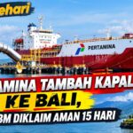 Pertamina Tambah Kapal ke Bali, Stok BBM Diklaim Aman 15 Hari
