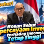Rosan Sebut Kepercayaan Investor terhadap Indonesia Tetap Tinggi